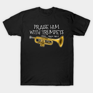 Christian Trumpet Player Praise Him With Trumpets Trumpeter T-Shirt